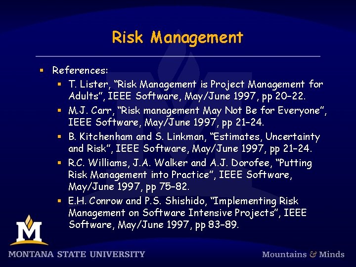 Risk Management § References: § T. Lister, “Risk Management is Project Management for Adults”,