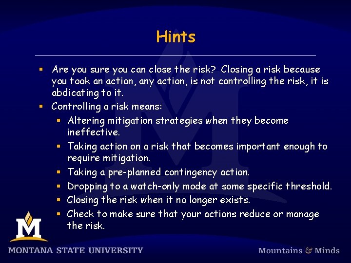 Hints § Are you sure you can close the risk? Closing a risk because
