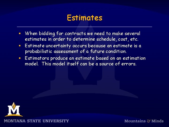 Estimates § When bidding for contracts we need to make several estimates in order