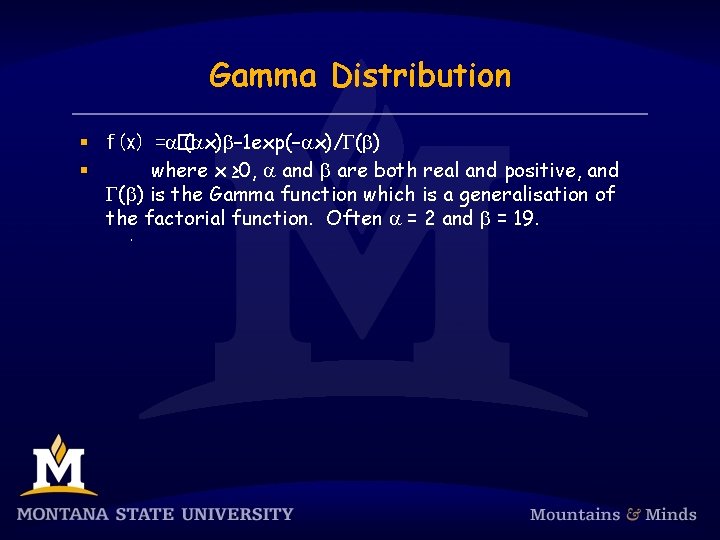 Gamma Distribution § f(x) = � ( x) – 1 exp(– x)/ ( )