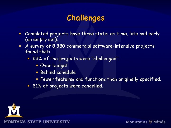 Challenges § Completed projects have three state: on-time, late and early (an empty set).