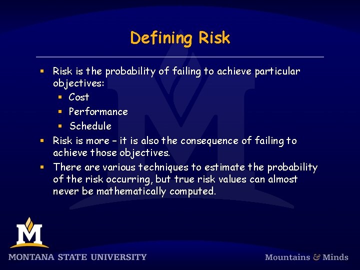 Defining Risk § Risk is the probability of failing to achieve particular objectives: §