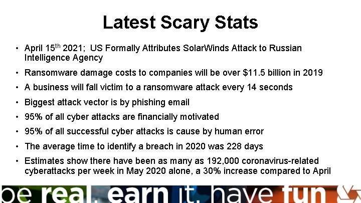 Latest Scary Stats • April 15 th 2021; US Formally Attributes Solar. Winds Attack
