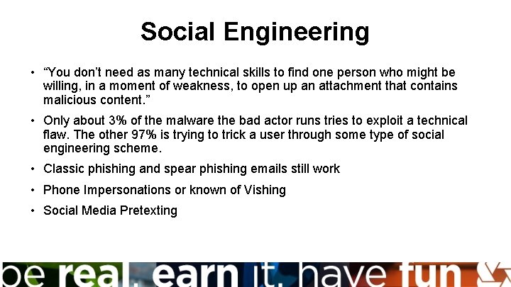 Social Engineering • “You don’t need as many technical skills to find one person
