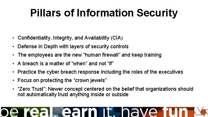 Pillars of Information Security • Confidentiality, Integrity, and Availability (CIA) • Defense in Depth