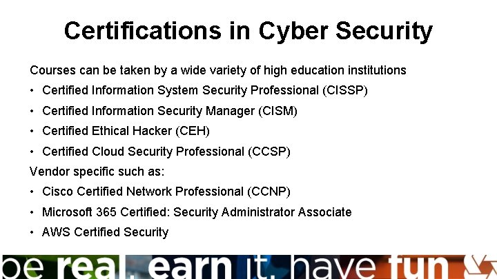 Certifications in Cyber Security Courses can be taken by a wide variety of high