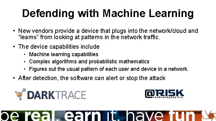 Defending with Machine Learning • New vendors provide a device that plugs into the