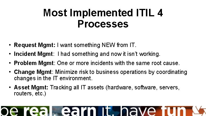 Most Implemented ITIL 4 Processes • Request Mgmt: I want something NEW from IT.