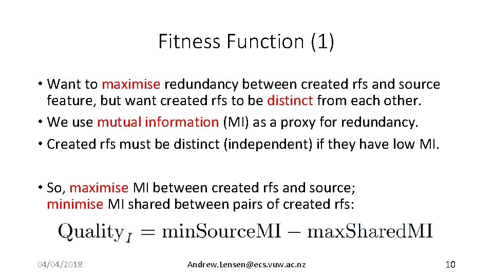 Fitness Function (1) • Want to maximise redundancy between created rfs and source feature,