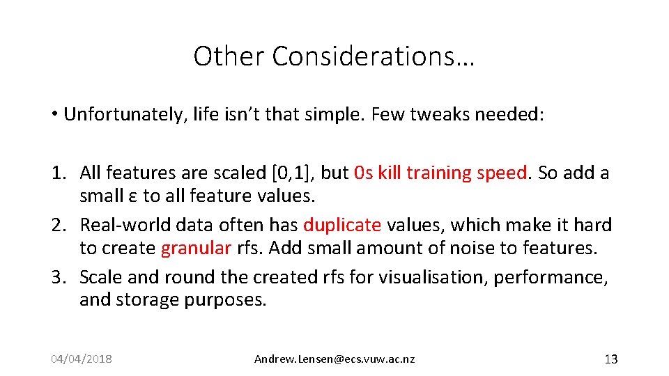 Other Considerations… • Unfortunately, life isn’t that simple. Few tweaks needed: 1. All features