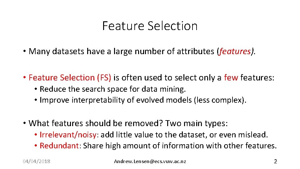 Feature Selection • Many datasets have a large number of attributes (features). • Feature