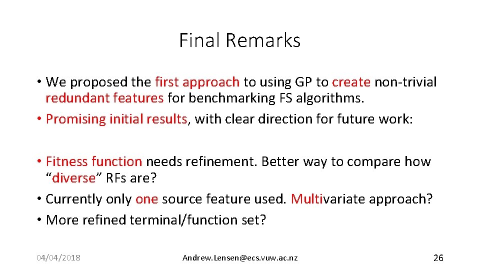 Final Remarks • We proposed the first approach to using GP to create non-trivial