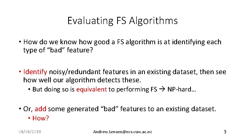 Evaluating FS Algorithms • How do we know how good a FS algorithm is