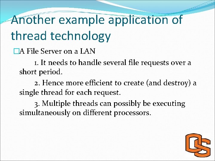 Another example application of thread technology �A File Server on a LAN 1. It