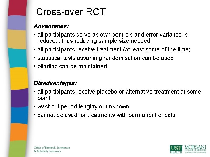 Cross-over RCT Advantages: • all participants serve as own controls and error variance is