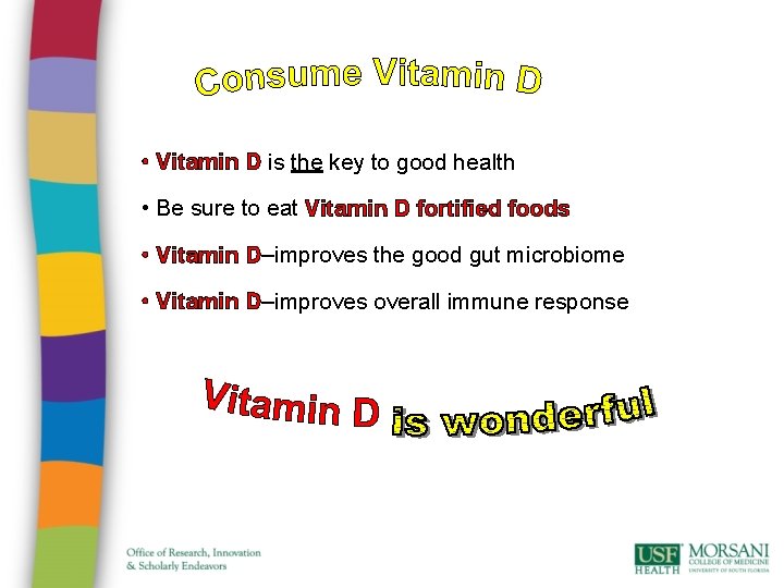  • Vitamin D is the key to good health • Be sure to