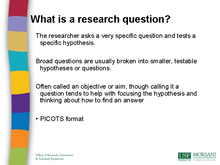 What is a research question? The researcher asks a very specific question and tests