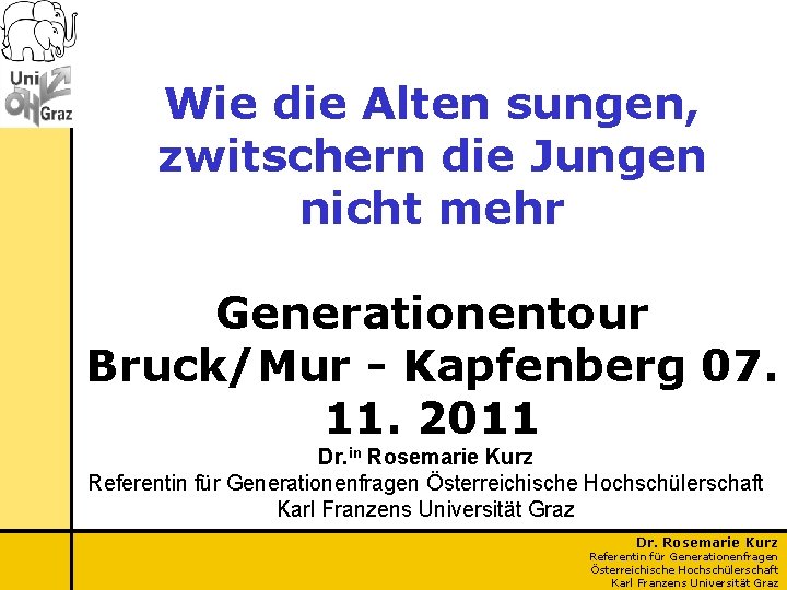 Wie die Alten sungen, zwitschern die Jungen nicht mehr Generationentour Bruck/Mur - Kapfenberg 07.