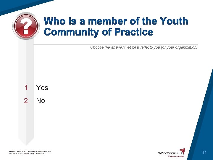 Choose the answer that best reflects you (or your organization) 1. Yes 2. No