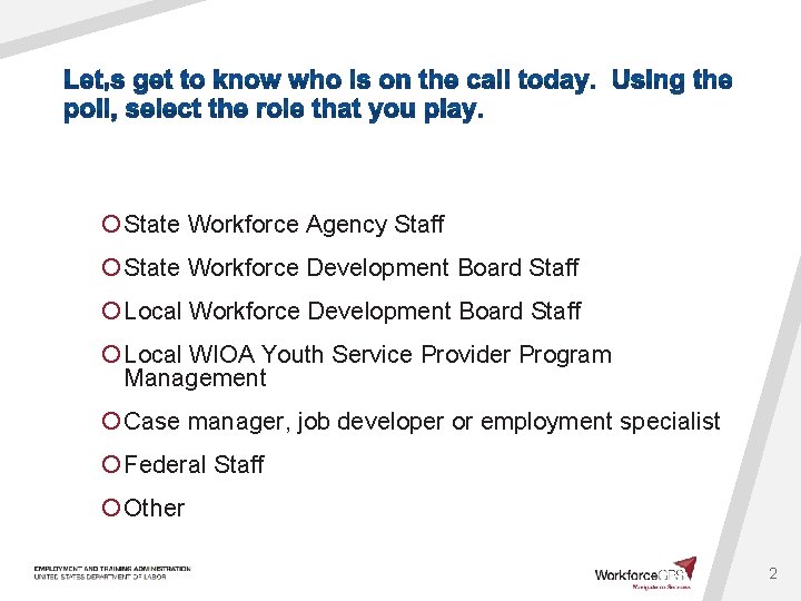 ¡ State Workforce Agency Staff ¡ State Workforce Development Board Staff ¡ Local WIOA