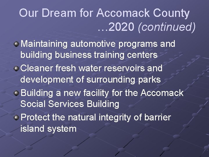 Our Dream for Accomack County … 2020 (continued) Maintaining automotive programs and building business