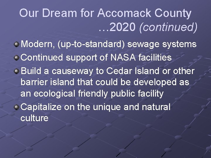 Our Dream for Accomack County … 2020 (continued) Modern, (up-to-standard) sewage systems Continued support