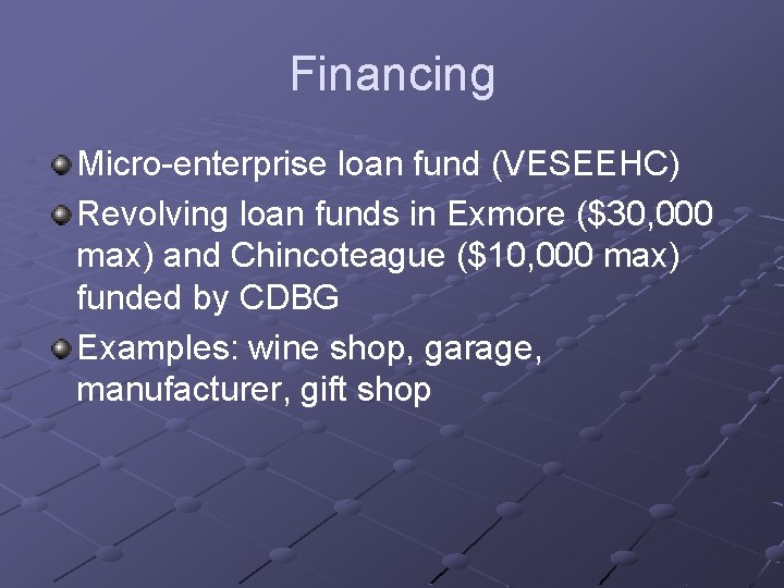 Financing Micro-enterprise loan fund (VESEEHC) Revolving loan funds in Exmore ($30, 000 max) and