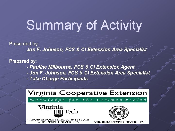 Summary of Activity Presented by: Jon F. Johnson, FCS & CI Extension Area Specialist