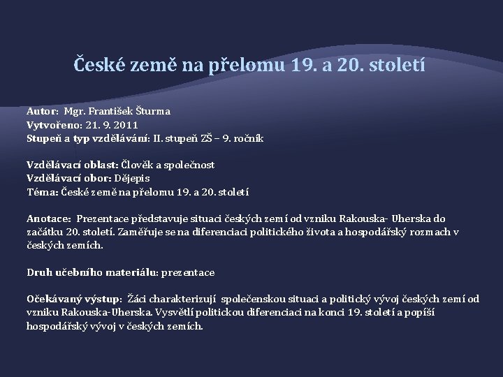 České země na přelomu 19. a 20. století Autor: Mgr. František Šturma Vytvořeno: 21.