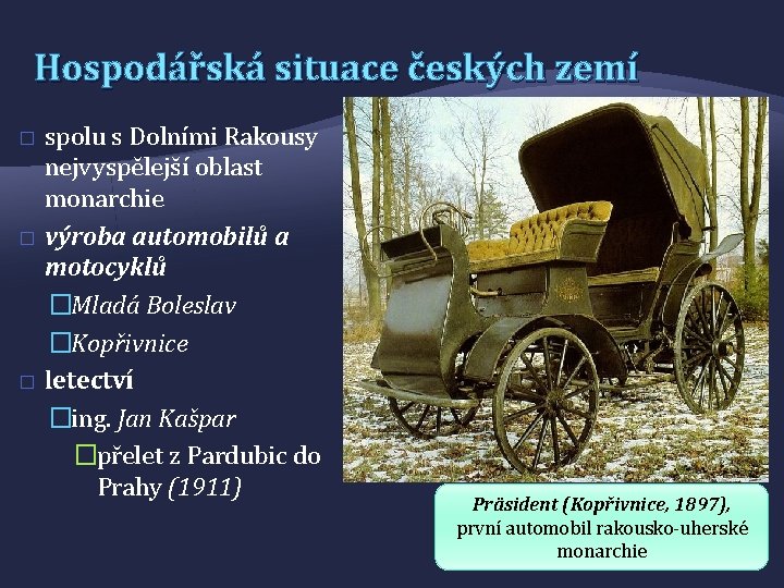 Hospodářská situace českých zemí � � � spolu s Dolními Rakousy nejvyspělejší oblast monarchie