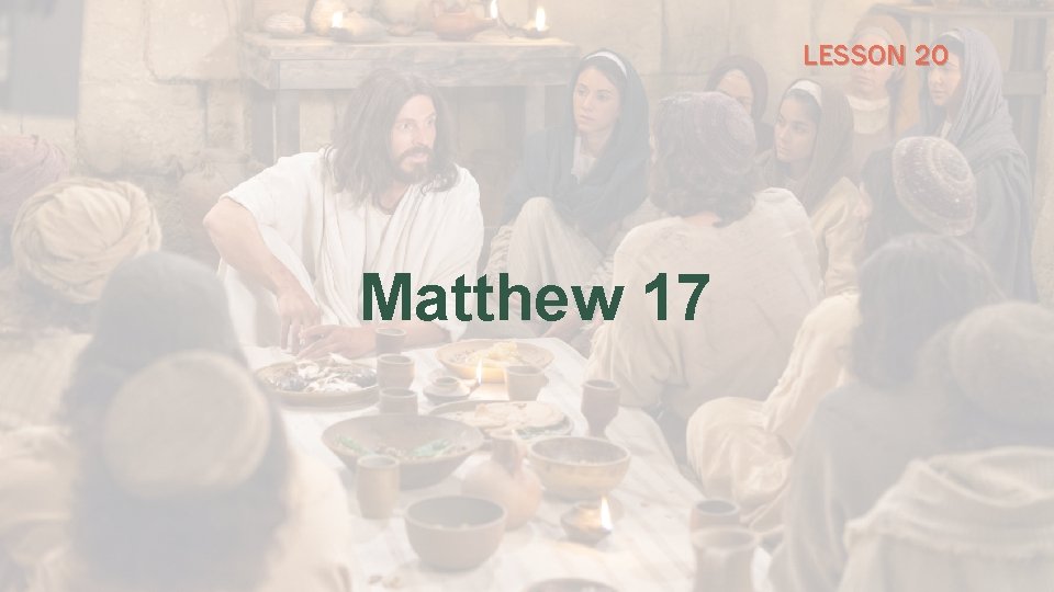 LESSON 20 Matthew 17 