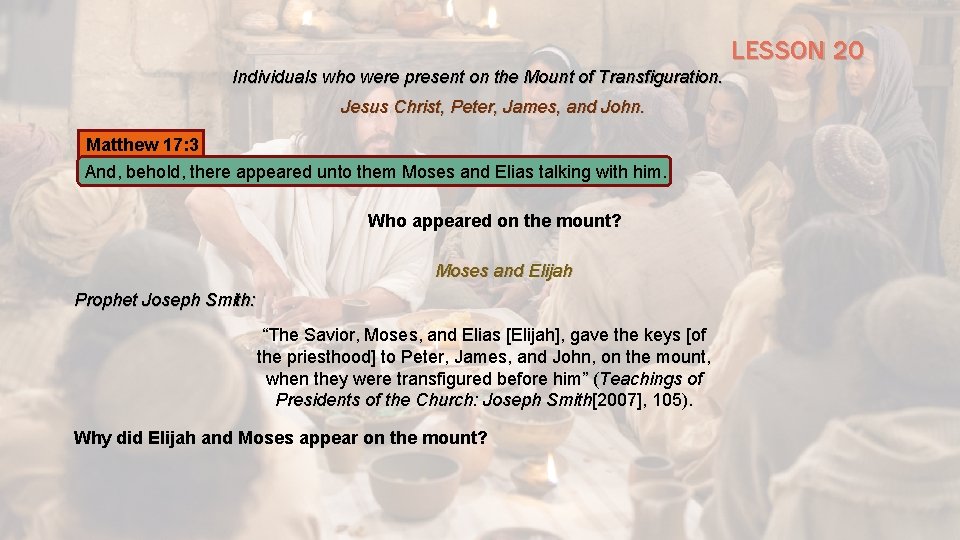 LESSON 20 Individuals who were present on the Mount of Transfiguration. Jesus Christ, Peter,