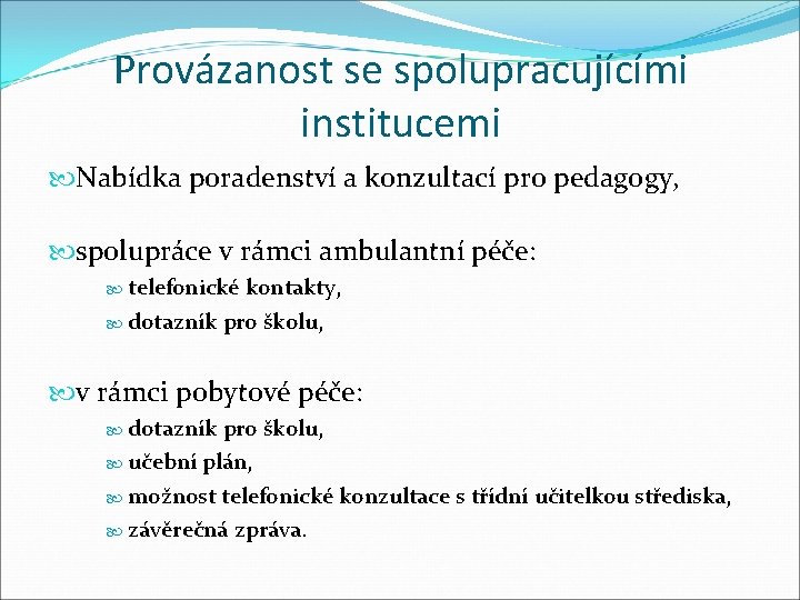 Provázanost se spolupracujícími institucemi Nabídka poradenství a konzultací pro pedagogy, spolupráce v rámci ambulantní