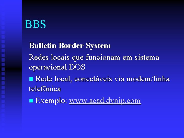 BBS Bulletin Border System Redes locais que funcionam em sistema operacional DOS n Rede