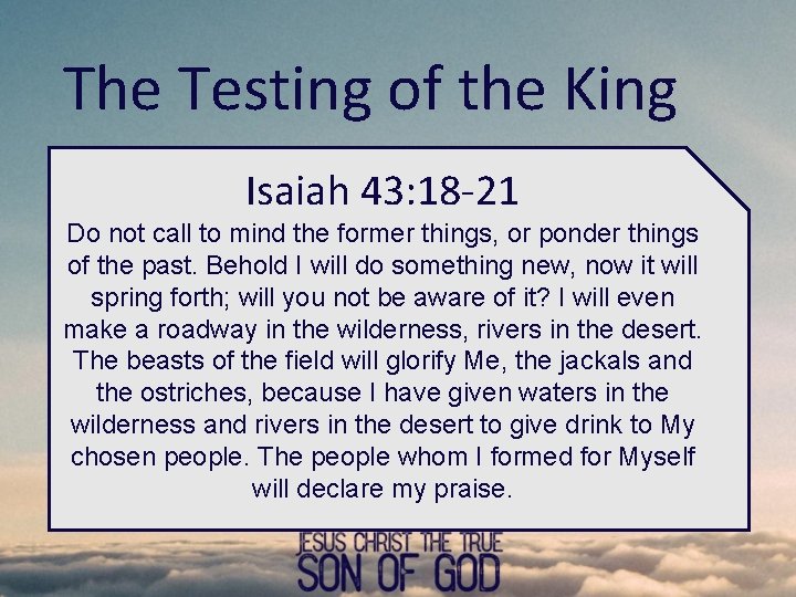 The Testing of the King • The Spirit. Isaiah impelled Him into the 43: