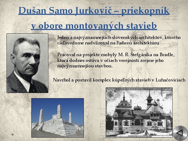 Dušan Samo Jurkovič – priekopník v obore montovaných stavieb Jeden z najvýznamnejších slovenských architektov,