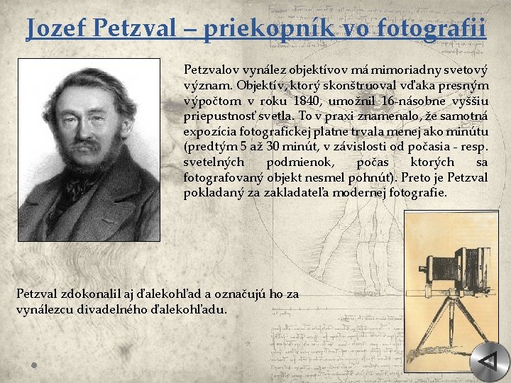 Jozef Petzval – priekopník vo fotografii Petzvalov vynález objektívov má mimoriadny svetový význam. Objektív,