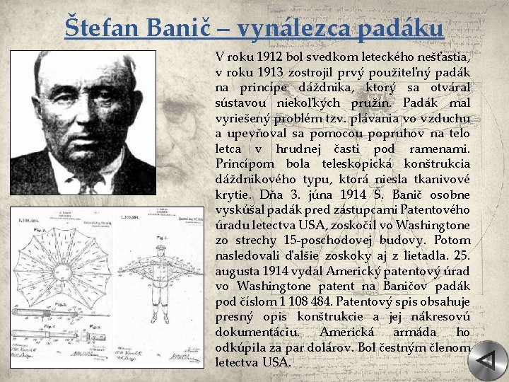 Štefan Banič – vynálezca padáku V roku 1912 bol svedkom leteckého nešťastia, v roku
