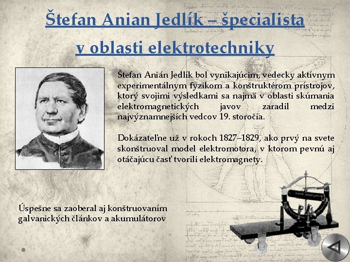 Štefan Anian Jedlík – špecialista v oblasti elektrotechniky Štefan Anián Jedlík bol vynikajúcim, vedecky