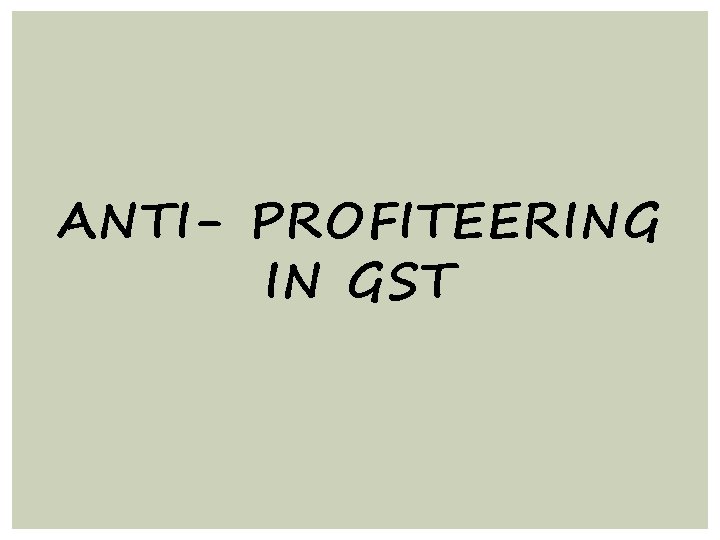 ANTI- PROFITEERING IN GST 