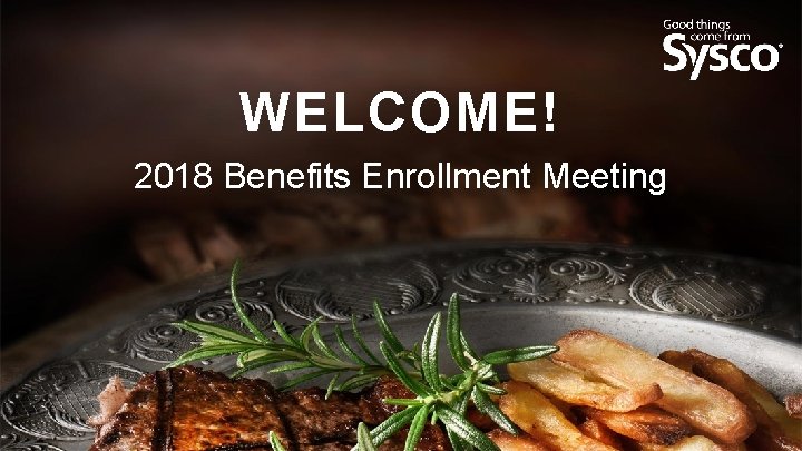 WELCOME! 2018 Benefits Enrollment Meeting 