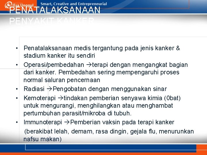 PENATALAKSANAAN PENYAKIT KANKER • Penatalaksanaan medis tergantung pada jenis kanker & stadium kanker itu