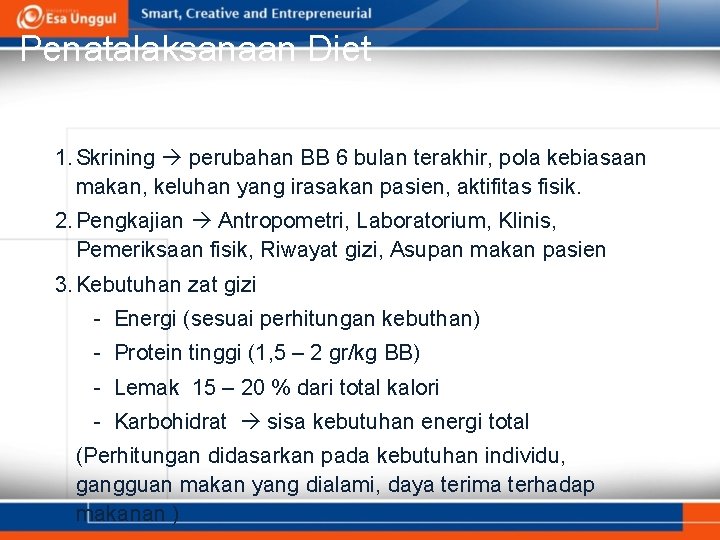 Penatalaksanaan Diet 1. Skrining perubahan BB 6 bulan terakhir, pola kebiasaan makan, keluhan yang