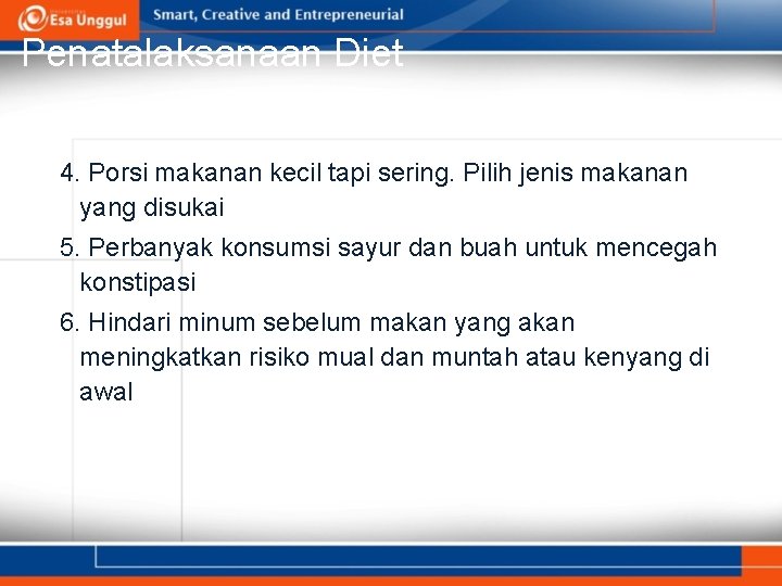 Penatalaksanaan Diet 4. Porsi makanan kecil tapi sering. Pilih jenis makanan yang disukai 5.