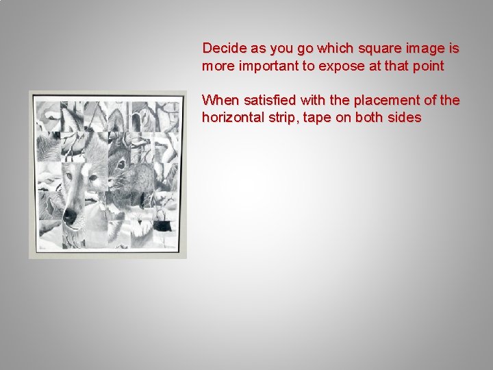 Decide as you go which square image is more important to expose at that