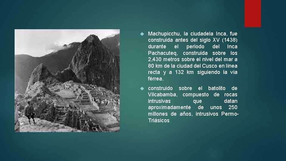  Machupicchu, la ciudadela Inca, fue construida antes del siglo XV (1438) durante el