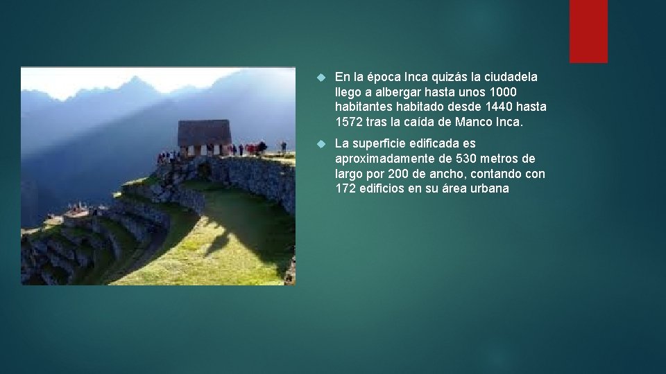  En la época Inca quizás la ciudadela llego a albergar hasta unos 1000