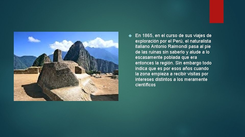  En 1865, en el curso de sus viajes de exploración por el Perú,