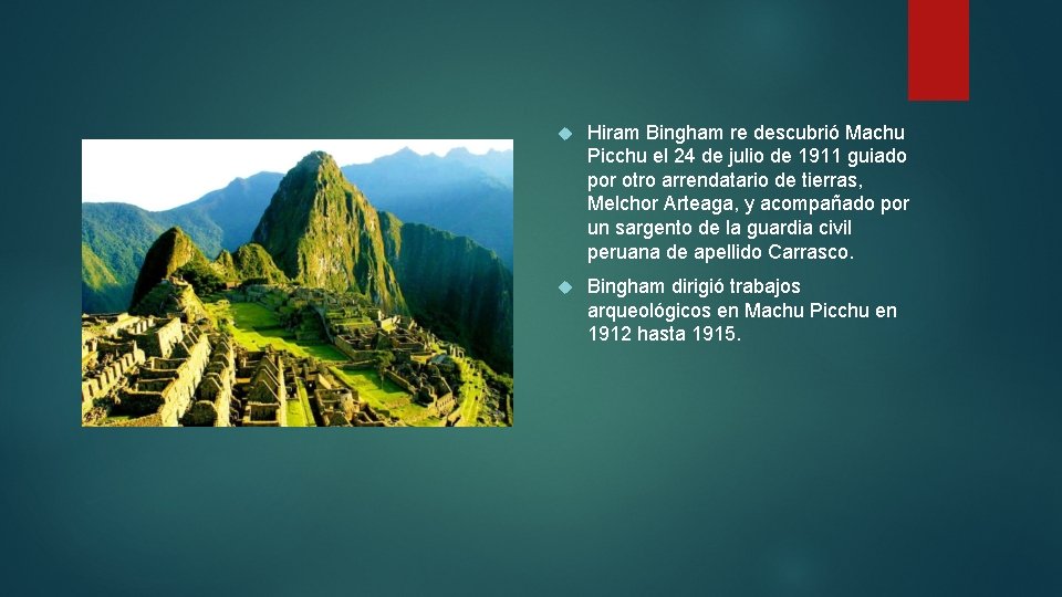  Hiram Bingham re descubrió Machu Picchu el 24 de julio de 1911 guiado